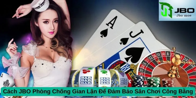 cach-jbo-phong-chong-gian-lan-de-dam-bao-san-choi-cong-bang