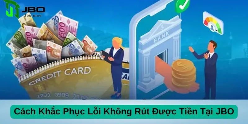 cach-khac-phuc-loi-khong-rut-duoc-tien-tai-jbo